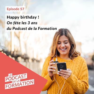 E 57 - Happy birthday ! On fête les 3 ans du Podcast de la Formation