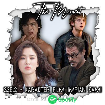 The Moment S2E12 - Karakter Film Impian Kami