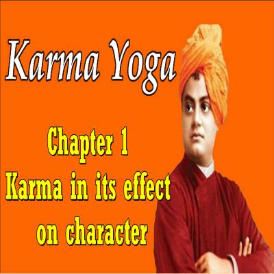 Episode # 3; Karma Yoga; Chapter-1 Karma in its effect on Character from The complete works of Swami Vivekananda