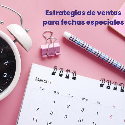 Episodio #33 Estrategias de ventas para fechas especiales Episodio #33 Estrategias de ventas para fechas especiales