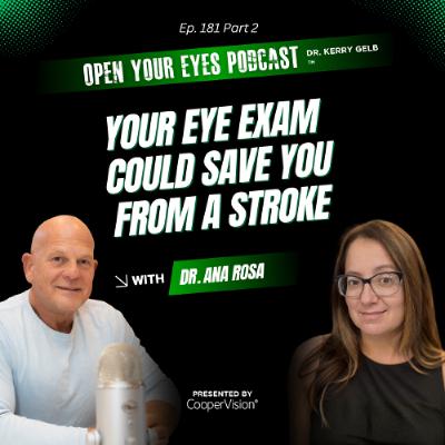 Ep. 181 Part 2 "Your Eye Exam Could Save You From a Stroke" - Dr. Ana Rosa