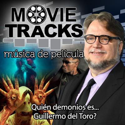 Movie Tracks 12: Quién demonios es... Guillermo del Toro?