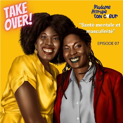 S2 Ep7: Episode 7 - Santé mentale et masculinité S2 Ep7: Episode 7 - Santé mentale et masculinité