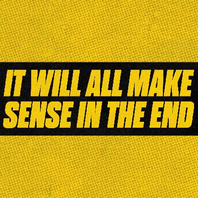 It Will All Make Sense In The End | Ken Dillingham