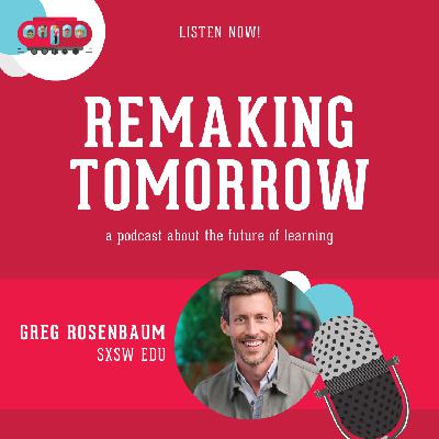 S9 Ep9: Greg Rosenbaum, SXSW EDU