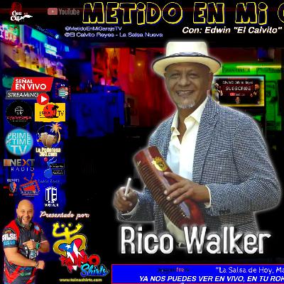 METIDO EN MI GARAJE TV, con EL CALVITO REYES - Invitado: Rico walker "El Patriota de la Salsa" METIDO EN MI GARAJE TV, con EL CALVITO REYES - Invitado: Rico walker "El Patriota de la Salsa"