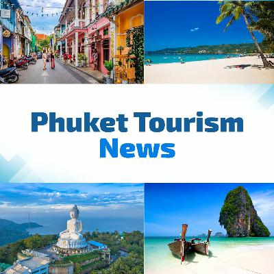 Phuket Tourism News Ep 11
