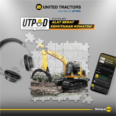United Tractors Podcast Ep. 5 - Alat Berat Kehutanan Komatsu United Tractors Podcast Ep. 5 - Alat Berat Kehutanan Komatsu