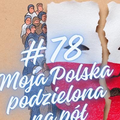 # 78 Moja Polska podzielona na pół