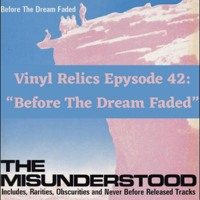 Psychedelic Visionaries Interrupted: The Misunderstood’s Before the Dream Faded