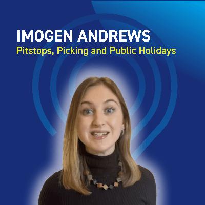 Imogen Andrews - Pitstops, Picking and Public Holidays Imogen Andrews - Pitstops, Picking and Public Holidays