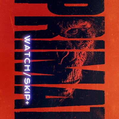 Episode 152: PRIMATE spoiler free Episode 152: PRIMATE spoiler free