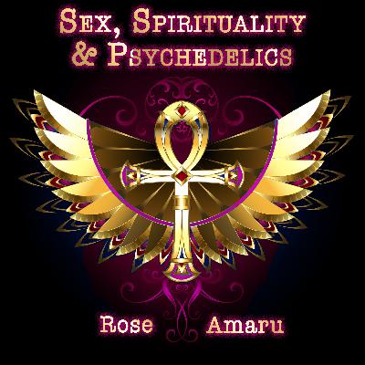 001: Introductory Episode of The Sex, Spirituality & Psychedelics Show 001: Introductory Episode of The Sex, Spirituality & Psychedelics Show