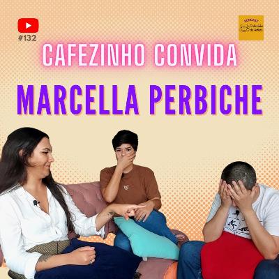 CDA 132 - Marcella Perbiche | Cafezinho Convida CDA 132 - Marcella Perbiche | Cafezinho Convida