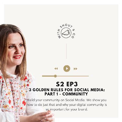 S2 Ep3 - Three Golden Rules for Social Media - PART 1: Community S2 Ep3 - Three Golden Rules for Social Media - PART 1: Community