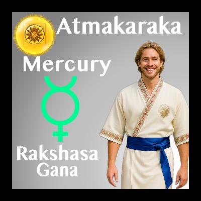 Mercury as Atmakaraka in Rakshasa Gana — From Cunning Mind to Consecrated Speech Mercury as Atmakaraka in Rakshasa Gana — From Cunning Mind to Consecrated Speech