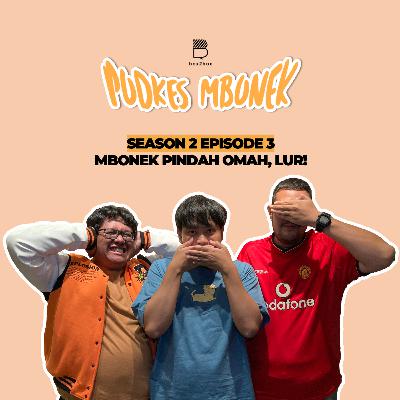 S2E3 - MBONEK PINDAH OMAH, LUR!