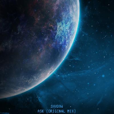 SHVDOW - Ask (Original Mix)