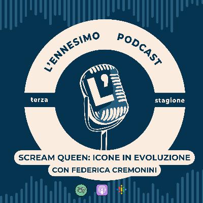 Scream Queen: Icone in evoluzione / Con Federica Cremonini