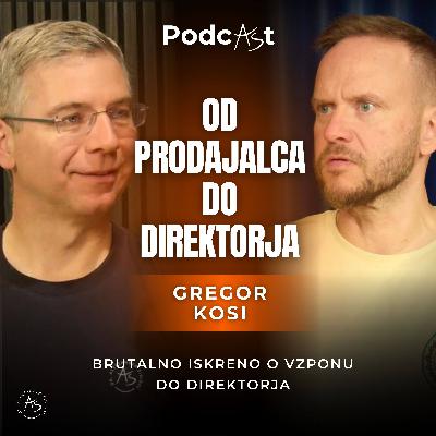 Gregor Kosi: BRUTALNO ISKRENO o vzponu od PRODAJALCA do DIREKTORJA — PodcAŠt #9 Gregor Kosi: BRUTALNO ISKRENO o vzponu od PRODAJALCA do DIREKTORJA — PodcAŠt #9