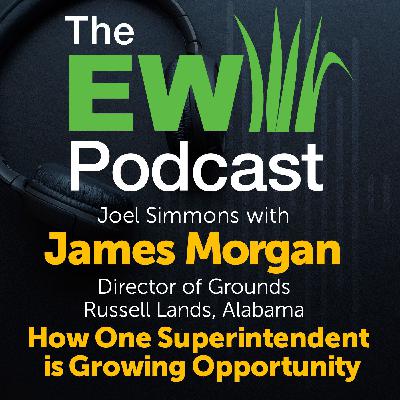 The EW Podcast - Joel Simmons with James Morgan - How One Superintendent is Growing Opportunity
