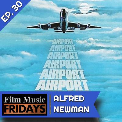 Episode 30 - Alfred Newman's 'AIRPORT'