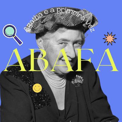 #03 ABAFA - Agatha e a primeira vez (vezes)