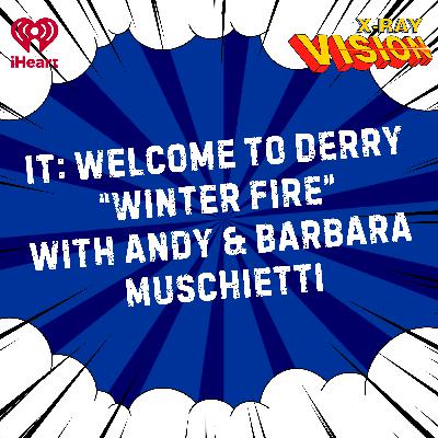 IT: Welcome To Derry, Episode 8 “Winter Fire” (with creators Andy & Barbara Muschietti)