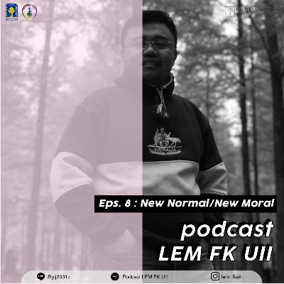 Eps 8. New Normal/New Moral with dr. Sani Rachman Soleman