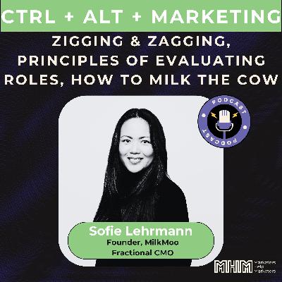 Ep. 10 Zigging-zagging, principles of evaluating roles, how to milk the cow and more | Sofie Lehrmann, Founder, MilkMoo, fCMO Ep. 10 Zigging-zagging, principles of evaluating roles, how to milk the cow and more | Sofie Lehrmann, Founder, MilkMoo, fCMO