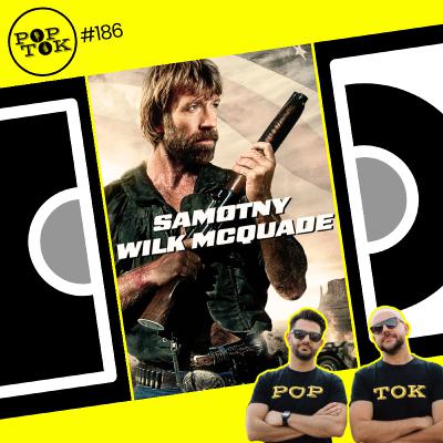 Chuck Norris i SAMOTNY WILK MCQUADE, czyli z półobrotu w dzieciństwo | POPtok #186 Chuck Norris i SAMOTNY WILK MCQUADE, czyli z półobrotu w dzieciństwo | POPtok #186