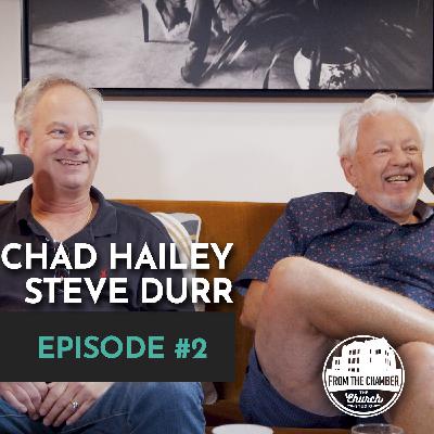 EPISODE 2 - CHAD HAILEY & STEVEN DURR