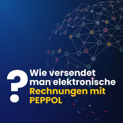 Wie versendet man elektronische Rechnungen mit PEPPOL? Wie versendet man elektronische Rechnungen mit PEPPOL?