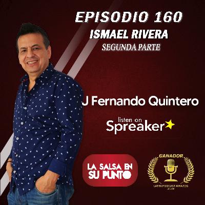 EPISODIO 160-ISMAEL RIVERA