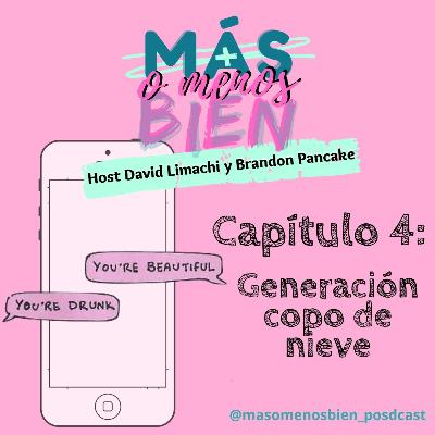 Capítulo 4: Generación copo de nieve. ¿Somos unos quejones?