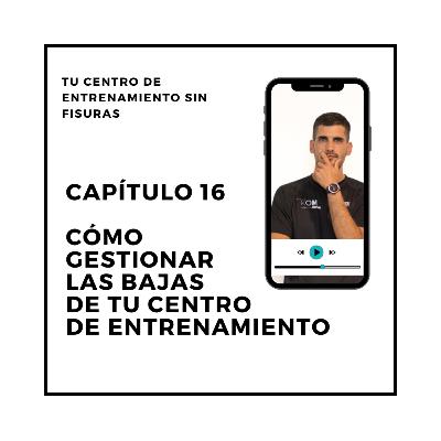16. Cómo gestionar las BAJAS de tu centro de entrenamiento