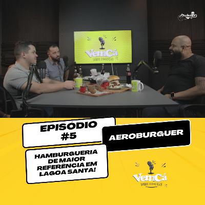 Episódio 05 - Aeroburguer Vem Ca Vamos Conversar Episódio 05 - Aeroburguer Vem Ca Vamos Conversar