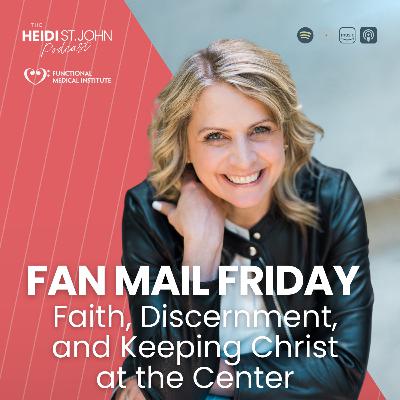 Fan Mail Friday: Faith, Discernment, and Keeping Christ at the Center
