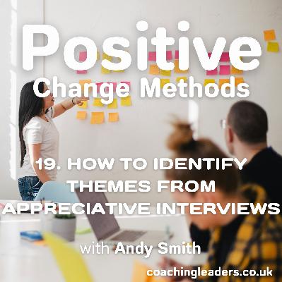2 Ways To Identify Themes From Appreciative Interviews