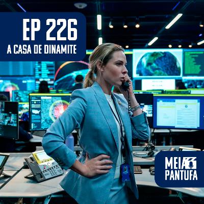 #226 Casa de Dinamite e o apocalipse nuclear que é a Netflix