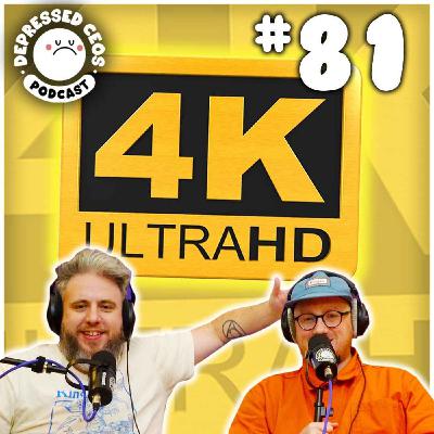 #81 - 4K Ultra HD - Depressed CEO's