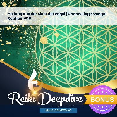 Heilung aus der Sicht der Engel | Channeling Erzengel Raphael - Bonusfolge #10