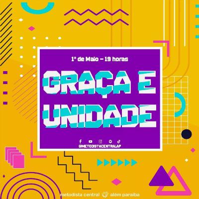 GRAÇA E UNIDADE GRAÇA E UNIDADE