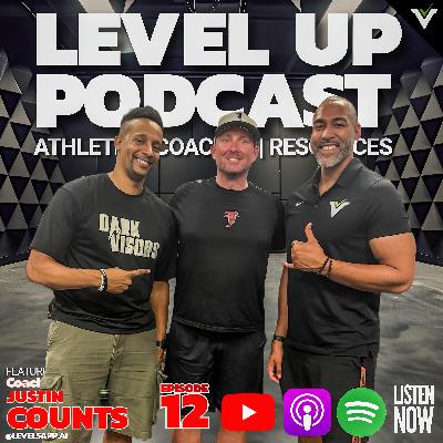 LEVEL UP Podcast - Ep 12: HC Justin Counts on Consistency & Legacy
