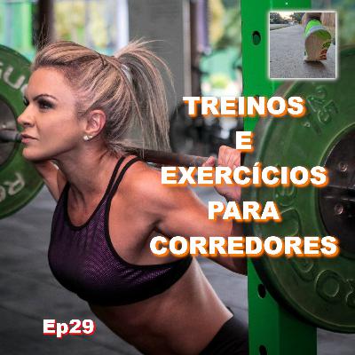 Ep29 Treinos e Exercícios para Corredores. Não ignore este benefício.
