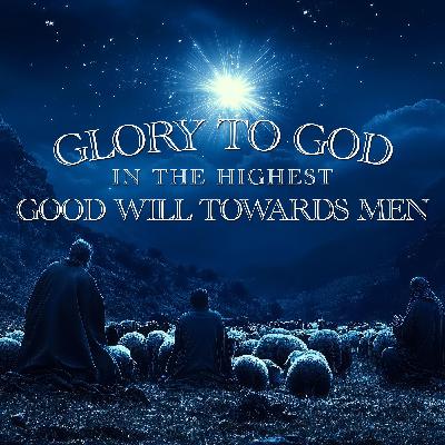NTEB RADIO BIBLE STUDY: Glory To God In The Highest, And On Earth Peace, Good Will Toward Men