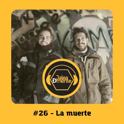 Jalea Demente #26 - La Muerte: ¿Cómo se interpreta en otras culturas? ¿Por qué es tema tabú?