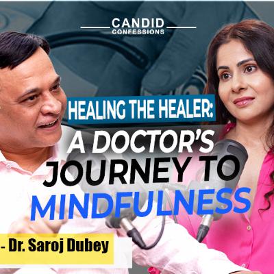 THE ART OF BEING PRESENT | Dr. Saroj Dubey | Mindfulness Coach | Podcast | Candid Confessions THE ART OF BEING PRESENT | Dr. Saroj Dubey | Mindfulness Coach | Podcast | Candid Confessions