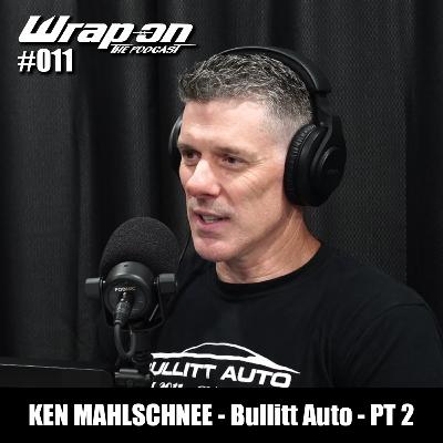 #011 - Ken Mahlschnee (Bullitt Auto) PT 2