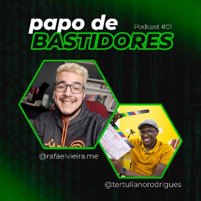 Por onde começar nos Bastidores - Papo de Bastidores #01 Por onde começar nos Bastidores - Papo de Bastidores #01